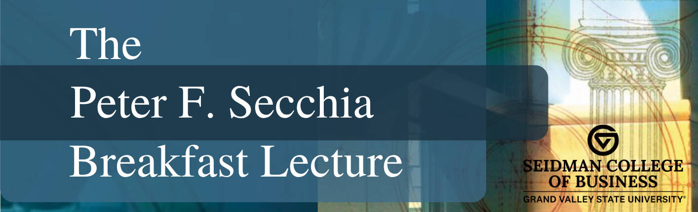 The Peter F. Secchia Breakfast Lecture text on a blue background with yellow accents